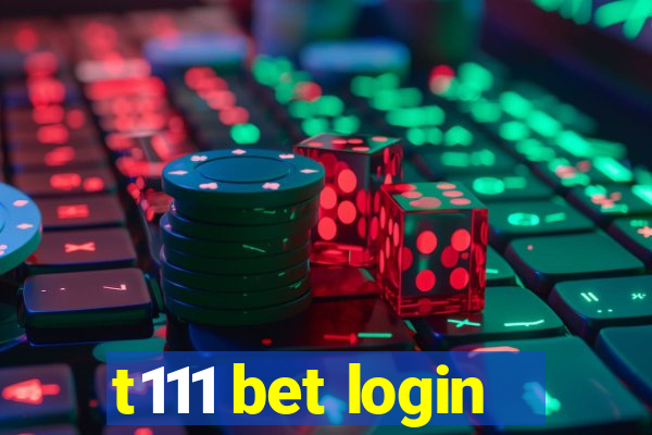 t111 bet login